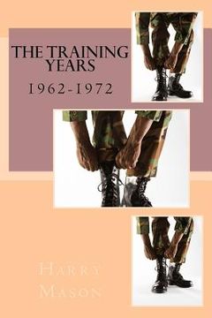 portada The Training Years: 1962-1972 (en Inglés)