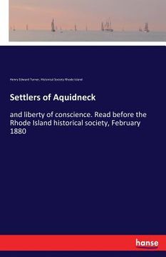 portada Settlers of Aquidneck: and liberty of conscience. Read before the Rhode Island historical society, February 1880