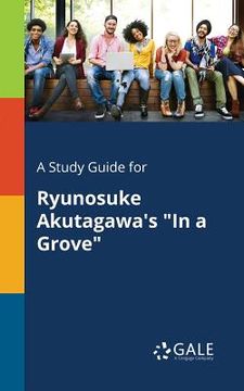 portada A Study Guide for Ryunosuke Akutagawa's "In a Grove" (en Inglés)