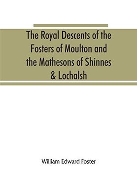 portada The Royal Descents of the Fosters of Moulton and the Mathesons of Shinnes & Lochalsh (in English)