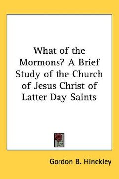 portada what of the mormons? a brief study of the church of jesus christ of latter day saints (en Inglés)