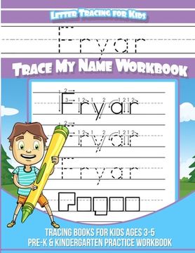 portada Fryar Letter Tracing for Kids Trace my Name Workbook: Tracing Books for Kids ages 3 - 5 Pre-K & Kindergarten Practice Workbook (en Inglés)
