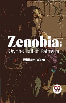 portada Zenobia; Or, The Fall Of Palmyra (en Inglés)