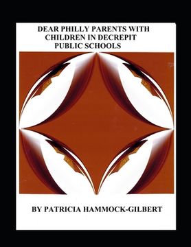 portada Dear Philly Parents with Children in Decrepit Public Schools (en Inglés)