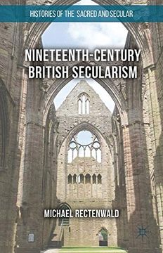 portada Nineteenth-Century British Secularism: Science, Religion and Literature (Histories of the Sacred and Secular, 1700-2000) (in English)