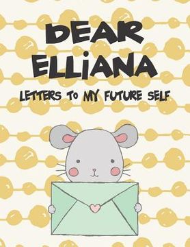 portada Dear Elliana, Letters to My Future Self: A Girl's Thoughts (en Inglés)