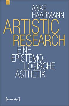 portada Artistic Research: Eine Epistemologische Ästhetik (Edition Transcript, bd. 4) (en Alemán)