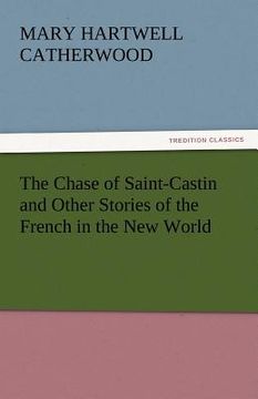 portada the chase of saint-castin and other stories of the french in the new world (in English)
