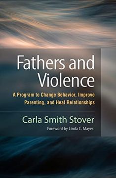 portada Fathers and Violence: A Program to Change Behavior, Improve Parenting, and Heal Relationships (en Inglés)