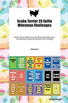 portada Scobo Terrier 20 Selfie Milestone Challenges Scobo Terrier Milestones for Memorable Moments, Socialization, Indoor & Outdoor Fun, Training Volume 3 