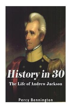 portada History in 30: The Life of Andrew Jackson