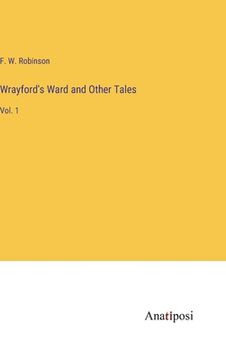 portada Wrayford's Ward and Other Tales: Vol. 1 (in English)