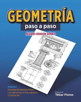 portada Geometría Paso a Paso. Volumen i - Elementos de Geometría Métrica y sus Aplicaciones en Arte, Ingeniería y Construcción