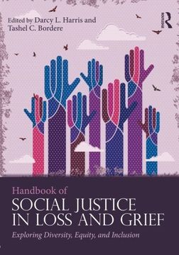 portada Handbook of Social Justice in Loss and Grief: Exploring Diversity, Equity, and Inclusion (Series in Death, Dying, and Bereavement)