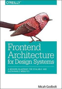 portada Frontend Architecture for Design Systems: A Modern Blueprint for Scalable and Sustainable Websites (in English)