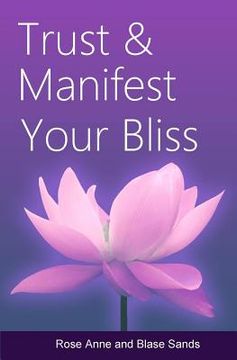 portada Trust and Manifest Your Bliss (en Inglés)