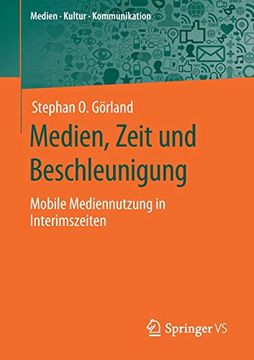portada Medien, Zeit und Beschleunigung: Mobile Mediennutzung in Interimszeiten (Medien • Kultur • Kommunikation) (en Alemán)