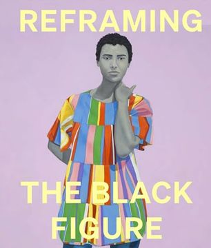 portada Reframing the Black Figure: An Introduction to Contemporary Black Figuration (en Inglés)