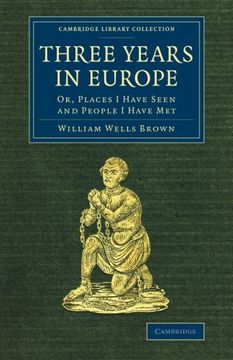 portada Three Years in Europe: Or, Places i Have Seen and People i Have met (Cambridge Library Collection - Slavery and Abolition) (en Inglés)