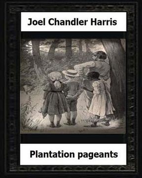 portada Plantation Pageants (1899) by: Joel Chandler Harris (en Inglés)