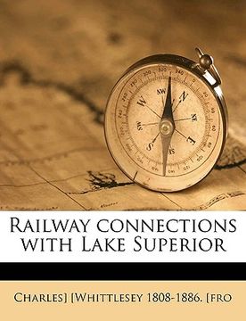 portada railway connections with lake superior (en Inglés)