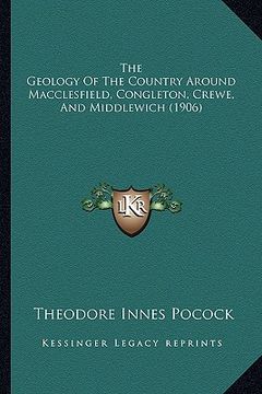 portada the geology of the country around macclesfield, congleton, crewe, and middlewich (1906) (in English)