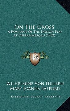 portada on the cross: a romance of the passion play at oberammergau (1902) (in English)