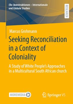 portada Seeking Reconciliation in a Context of Coloniality: A Study of White People's Approaches in a Multicultural South African Church (en Inglés)