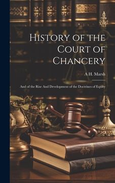 portada History of the Court of Chancery: And of the Rise And Development of the Doctrines of Equity