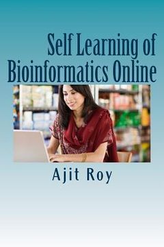 portada Self Learning of Bioinformatics Online: Online Learning, Videeo, Webinars, Bioinformatics (in English)