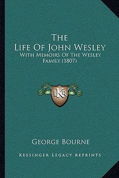 portada the life of john wesley the life of john wesley: with memoirs of the wesley family (1807) with memoirs of the wesley family (1807)
