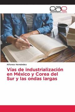 portada Vías de Industrialización en México y Corea del sur y las Ondas Largas