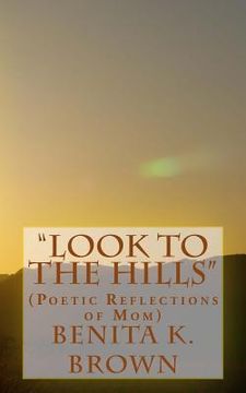 portada "Look to the Hills": (Poetic Reflections of Mom) (en Inglés)