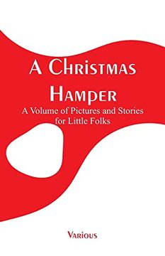 portada A Christmas Hamper: A Volume of Pictures and Stories for Little Folks (en Inglés)