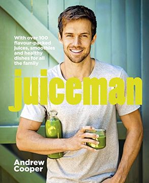 portada Juiceman: Over 100 Flavour-Packed Juices, Smoothies and Healthy Dishes for all the Family (en Inglés)