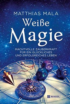 portada Weiße Magie: Machtvolle Zauberkraft für ein Glückliches und Erfolgreiches Leben (in German)