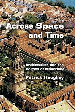 portada Across Space and Time: Architecture and the Politics of Modernity