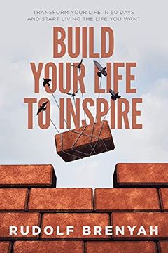 portada Build Your Life to Inspire: Transform Your Life in 50 Days and Start Living the Life you Want (in English)