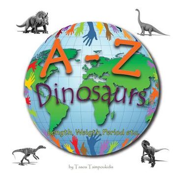 portada A-Z dinosaurs: Learning the ABC with the help of the dinosaurs (dinosaur alphabet) (A to Z early learning Book 5) (A-Z series) (en Inglés)