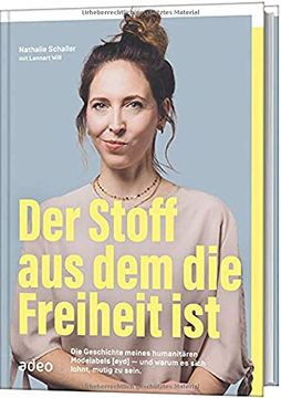 portada Der Stoff, aus dem die Freiheit Ist: Die Geschichte Meines Humanitären Modelabels - und Warum es Sich Lohnt, Mutig zu Sein (in German)