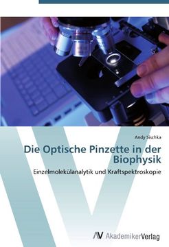 portada Die Optische Pinzette in der Biophysik: Einzelmolekülanalytik und Kraftspektroskopie