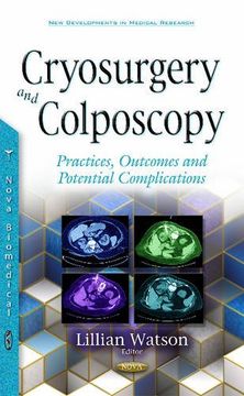 portada Cryosurgery & Colposcopy: Practices, Outcomes & Potential Complications (New Developments in Medical Re)