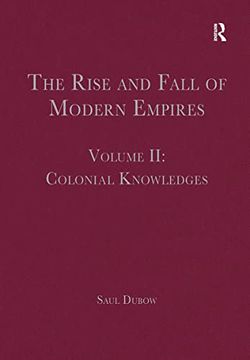 portada The Rise and Fall of Modern Empires, Volume ii: Colonial Knowledges (in English)