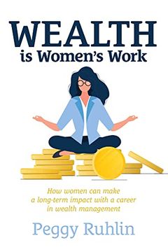 portada Wealth is Women’S Work: How Women can Make a Long-Term Impact With a Career in Wealth Management (in English)