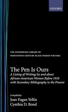 portada The pen is Ours: A Listing of Writings by and About African-American Women Before 1910, With Secondary Bibliography to the Present (The Schomburg Library of Nineteenth-Century Black Women Writers) (en Inglés)