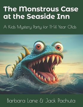 portada The Monstrous Case at the Seaside Inn: A Kids Mystery Party for 11-14 Year Olds (en Inglés)