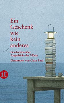 portada Ein Geschenk wie Kein Anderes: Geschichten Über Augenblicke des Glücks (Insel Taschenbuch) (en Alemán)