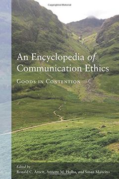 portada An Encyclopedia of Communication Ethics: Goods in Contention (en Inglés)