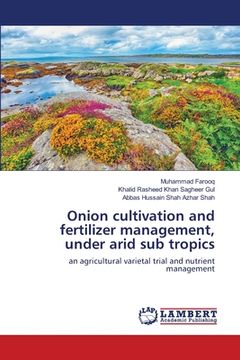 portada Onion cultivation and fertilizer management, under arid sub tropics (en Inglés)