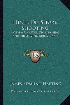 portada hints on shore shooting: with a chapter on skinning and preserving birds (1871)